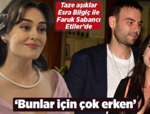 Esra Bilgiç ile Faruk Sabancı Aşkı