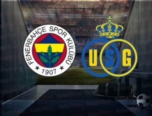 FENERBAHÇE UNION SAINT GILLOISE CANLI İZLE | Fenerbahçe maçı Avrupa Ligi