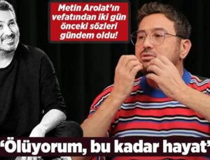 Metin Arolat’ın Şaşırtıcı Ölümden Dönme Hikayesi