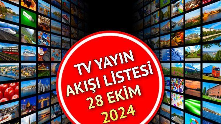 Tv Yayın Akışı - 28 Ekim 2024