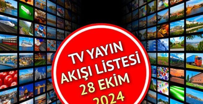 28 Ekim 2024 Televizyon Yayın Akışı