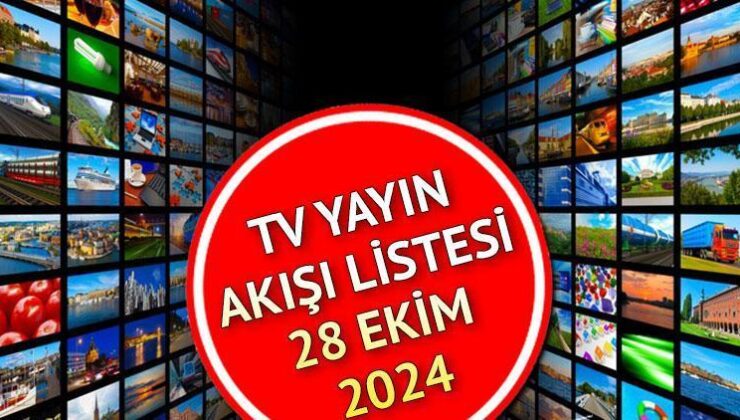 28 Ekim 2024 Televizyon Yayın Akışı