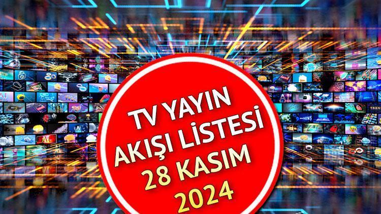 28 Kasım 2024 Perşembe TV Yayın Akışı