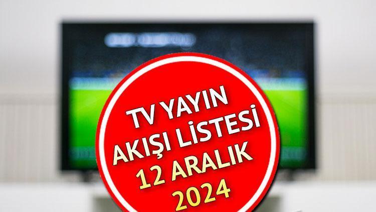 12 Aralık 2024 Perşembe TV Yayın Akışı