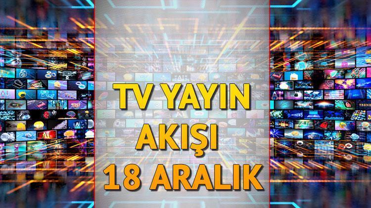 18 Aralık 2024 Çarşamba Günlük TV Yayın Akışı