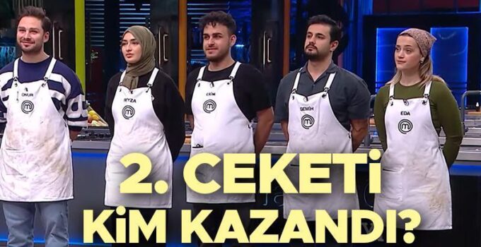 MasterChef Türkiye’de 2. Ceketi Onur Kazandı