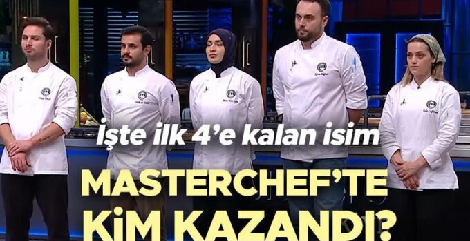 MasterChef Türkiye’de İlk 4 Belli Oldu: Semih Gecenin Birincisi