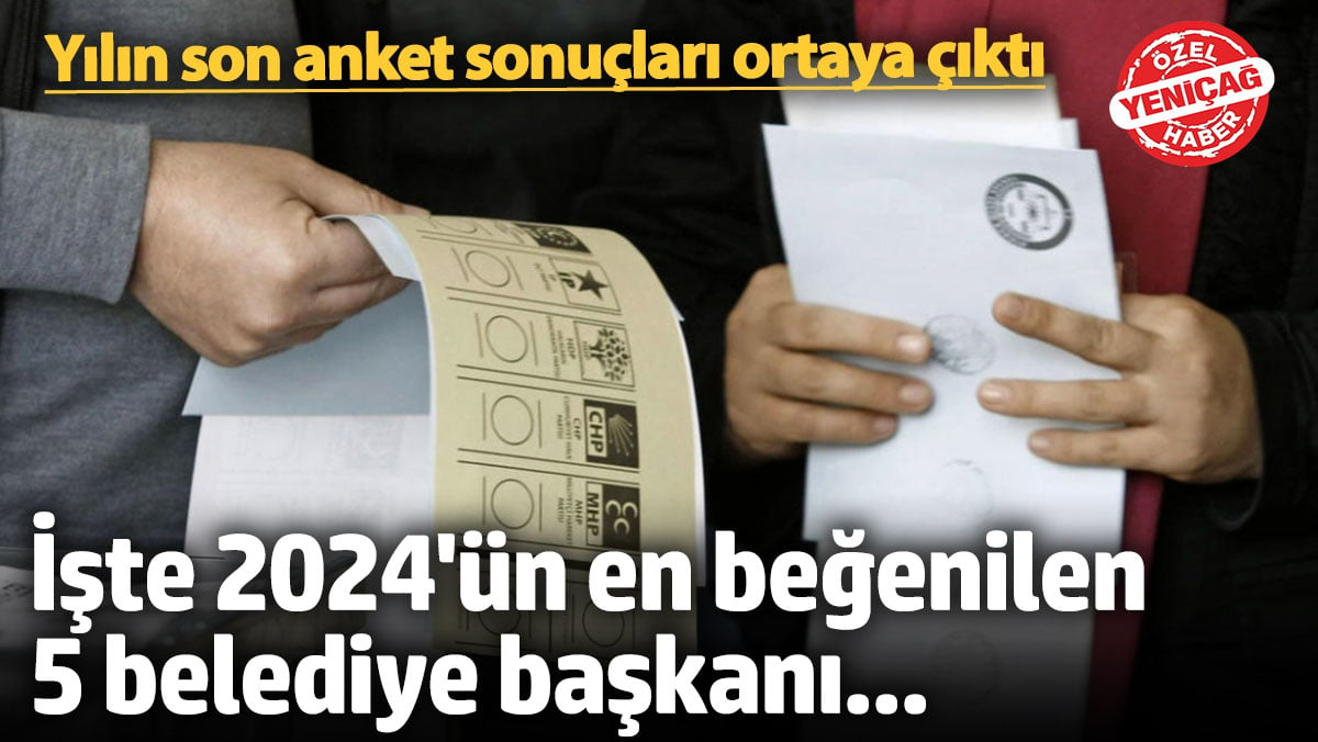 2024 Yılı Türkiye’nin En Beğenilen Belediye Başkanları Anketi