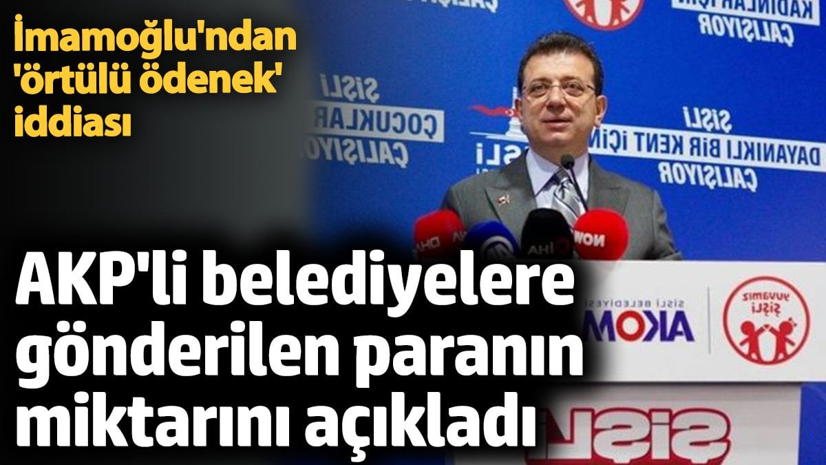 Ekrem İmamoğlu’ndan AKP’li Belediyelere Sert Eleştiriler