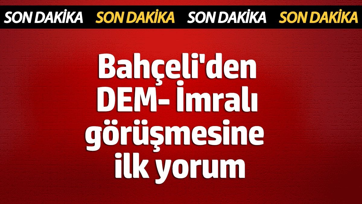 MHP Genel Başkanı Bahçeli’den DEM- İmralı Görüşmesine Değerlendirme