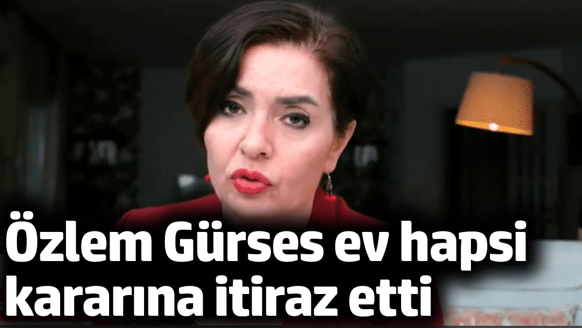 Özlem Gürses’in Ev Hapsi Süreci ve Yayınları