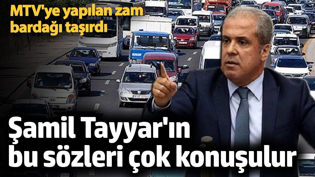 Şamil Tayyar’dan Motorlu Taşıtlar Vergisi Zammına Tepki