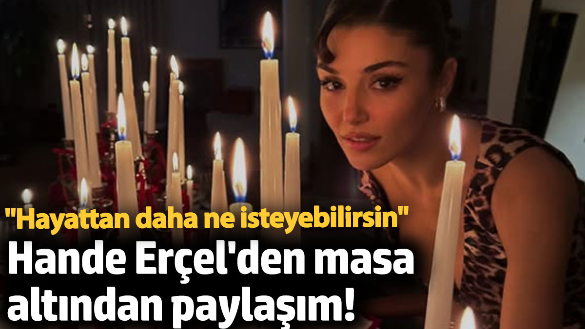 Yılbaşı Gecesi Üzüm Yeme Geleneği ve Hande Erçel’in Paylaşımı